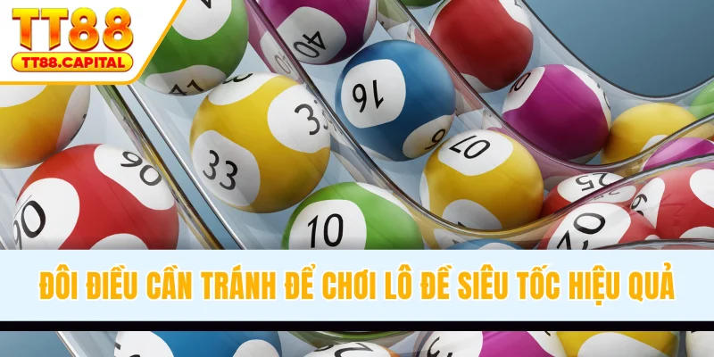 Đôi điều cần tránh để chơi lô đề siêu tốc hiệu quả