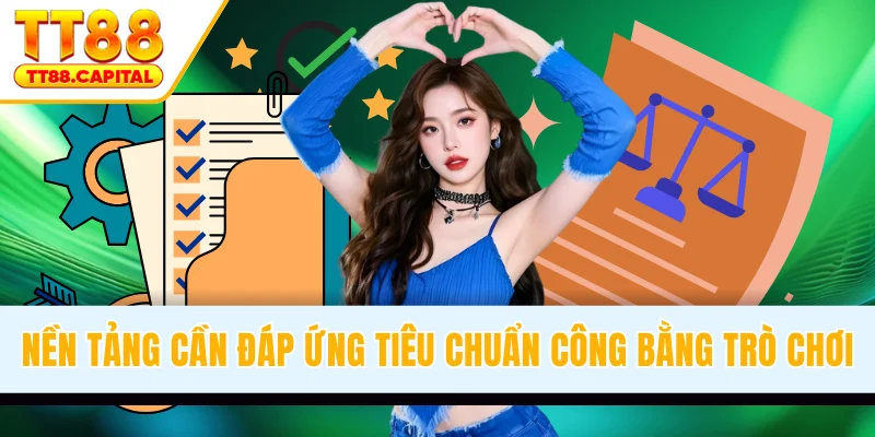 Nền tảng cần đáp ứng tiêu chuẩn công bằng trò chơi